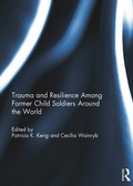 Cover: Trauma and Resilience Among Child Soldiers Around the World - Routledge