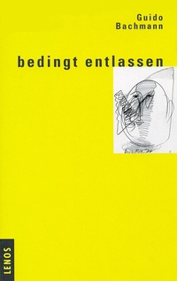 Enlarge image Cover: Bedingt entlassen - Lenos Verlag