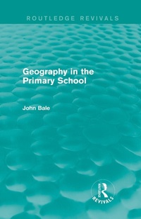 Enlarge image Cover: Geography in the Primary School (Routledge Revivals) - Routledge
