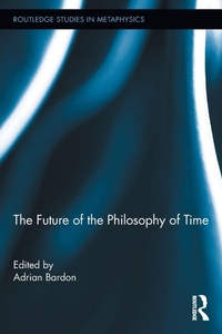 Enlarge image Cover: The Future of the Philosophy of Time - Routledge
