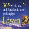 Cover: 365 Weisheiten und Spr&uuml;che f&uuml;r den gro&szlig;z&uuml;gigen L&ouml;wen - TOSA