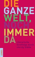 Cover: Die ganze Welt, noch immer da - Lenos Verlag