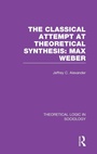 Cover: Classical Attempt at Theoretical Synthesis (Theoretical Logic in Sociology) - Routledge