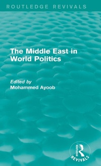 Enlarge image Cover: The Middle East in World Politics (Routledge Revivals) - Routledge