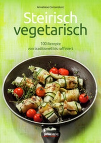 Abbildung von: Steirisch vegetarisch - Pichler Verlag in Verlagsgruppe Styria GmbH & Co. KG