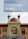 Cover: Unbekanntes Wien - Pichler Verlag in Verlagsgruppe Styria GmbH & Co. KG