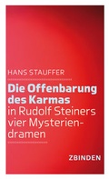 Cover: Die Offenbarung des Karmas in Rudolf Steiners vier Mysteriendramen - Zbinden Verlag