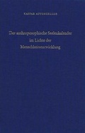 Cover: Der anthroposophische Seelenkalender im Lichte der Menschheitsentwicklung - Zbinden Verlag