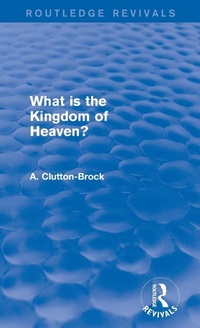 Enlarge image Cover: What is the Kingdom of Heaven? (Routledge Revivals) - Routledge