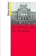 Cover: Die Schweiz und ihre Skandale - Limmat