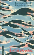 Cover: Roman Scheidl - Brush stroke - Bibliothek der Provinz