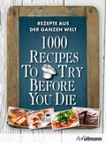 Cover: 1000 Recipes To Try Before You Die - h.f.ullmann publishing