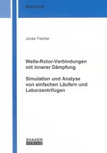 Cover: Welle-Rotor-Verbindungen mit innerer D&auml;mpfung. Simulation und Analyse von einfachen L&auml;ufern und Laborzentrifugen - Shaker