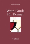 Cover: Wein Guide f&uuml;r Kenner - h.f.ullmann publishing