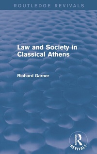 Enlarge image Cover: Law and Society in Classical Athens (Routledge Revivals) - Routledge