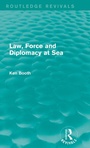 Cover: Law, Force and Diplomacy at Sea (Routledge Revivals) - Routledge