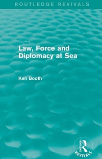 Enlarge image Cover: Law, Force and Diplomacy at Sea (Routledge Revivals) - Routledge