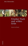 Cover: Frischer Fisch und wildes Gr&uuml;n. Essen im Tessin - Limmat