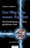 Cover: Der Weg zum neuen Zeitalter - Die Verbindung mit dem g&ouml;ttlichen Sein - novum Verlag