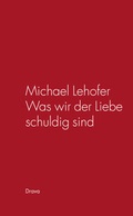 Cover: Was wir der Liebe schuldig sind - Drava