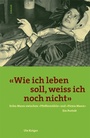 Cover: Wie ich leben soll, weiss ich noch nicht - Limmat