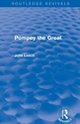 Cover: Pompey the Great (Routledge Revivals) - Routledge