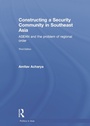 Cover: Constructing a Security Community in Southeast Asia - Routledge
