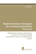 Cover: Model Selection Techniques for Locating Quantitative Trait Loci - S&uuml;dwestdeutscher Verlag f&uuml;r Hochschulschriften