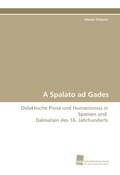 Cover: A Spalato ad Gades - S&uuml;dwestdeutscher Verlag f&uuml;r Hochschulschriften AG  Co. KG
