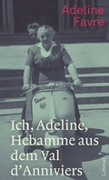 Cover: Ich, Adeline, Hebamme aus dem Val d'Anniviers - Limmat