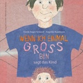 Cover: Wenn ich einmal gro&szlig; bin, sagt das Kind - Bibliothek der Provinz