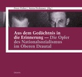 Cover: Aus dem Ged&auml;chtnis in die Erinnerung - Die Opfer des Nationalsozialismus im Oberen Drautal - Drava