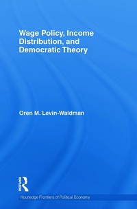 Enlarge image Cover: Wage Policy, Income Distribution, and Democratic Theory - Routledge