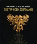 Cover: Geister Gold Schamanen. Goldsch&auml;tze aus Kolumbien - Bibliothek der Provinz