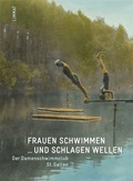 Cover: Frauen schwimmen . und schlagen Wellen - Limmat