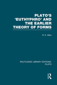 Enlarge image Cover: Plato's Euthyphro and the Earlier Theory of Forms (RLE: Plato) - Routledge