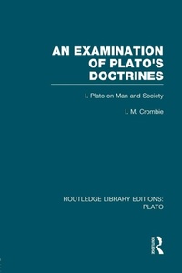 Enlarge image Cover: An Examination of Plato's Doctrines (RLE: Plato) - Routledge