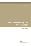 Cover: Die Kundmachung von Verordnungen - S&uuml;dwestdeutscher Verlag f&uuml;r Hochschulschriften