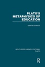 Cover: Plato 's Metaphysics of Education (RLE: Plato) - Routledge
