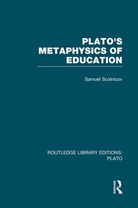 Enlarge image Cover: Plato 's Metaphysics of Education (RLE: Plato) - Routledge