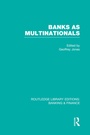 Cover: Banks as Multinationals (RLE Banking & Finance) - Routledge
