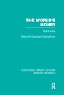 Cover: The World's Money (RLE: Banking & Finance) - Routledge