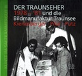 Cover: Der Traunseher 1978-81 und die Bildmanufaktur Traunsee - Bibliothek der Provinz