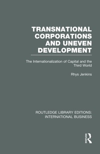 Bild vergrößern Bild: Transnational Corporations and Uneven Development (RLE International Business) - Routledge