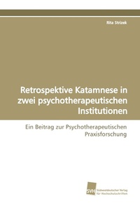 Abbildung von: Retrospektive Katamnese in zwei psychotherapeutischen Institutionen - Südwestdeutscher Verlag für Hochschulschriften AG  Co. KG