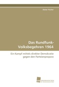 Cover: Das Rundfunk-Volksbegehren 1964 - S&uuml;dwestdeutscher Verlag f&uuml;r Hochschulschriften AG  Co. KG