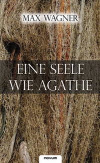 Enlarge image Cover: Eine Seele wie Agathe - novum Verlag