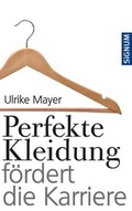 Cover: Perfekte Kleidung f&ouml;rdert die Karriere - SIGNUM Wien
