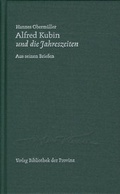 Cover: Alfred Kubin und die Jahreszeiten - Bibliothek der Provinz