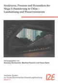 Cover: Strukturen, Prozesse und Dynamiken der Mega-Urbanisierung in China - Landnutzung und Wasserressourcen - Shaker